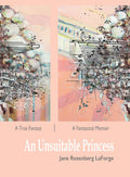 An Unsuitable Princess: A True Fantasy