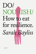 Do Nourish: How to eat for resilience (Do Books, 42)