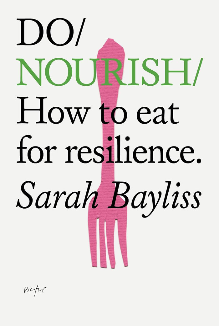 Do Nourish: How to eat for resilience (Do Books, 42)