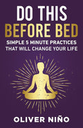 Do This Before Bed: Simple 5-Minute Practices That Will Change Your Life