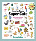 How to Draw Super Cute: Adorable Stuff Step by Step