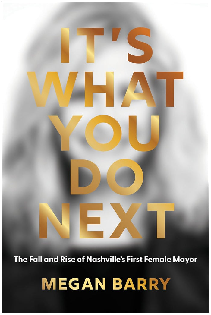 It's What You Do Next: The Fall and Rise of Nashville's First Female Mayor