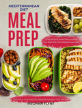 Mediterranean Diet Meal Prep: Delicious and Healthy Mediterranean Diet Recipes