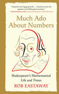 Much Ado About Numbers: Shakespeare’s Mathematical Life and Times