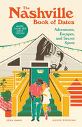 The Nashville Book of Dates: Adventures, Escapes, and Secret Spots