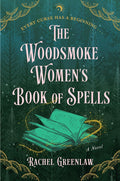 The Woodsmoke Women's Book of Spells: A witchy, spellbinding tale of magic and love