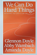 We Can Do Hard Things: Answers to Life's 20 Questions